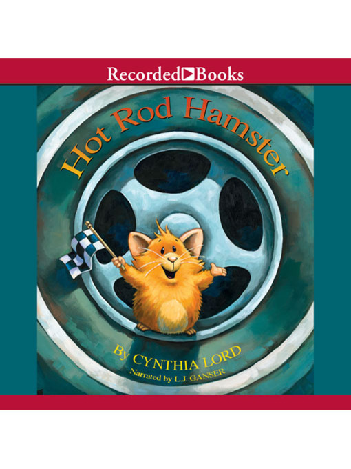 Title details for Hot Rod Hamster by Cynthia Lord - Available